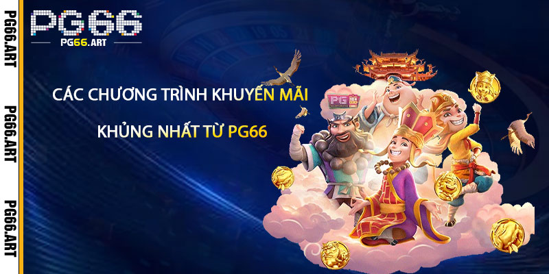 Cac Chuong Trinh Khuyen Mai Khung Nhat Tu pg66